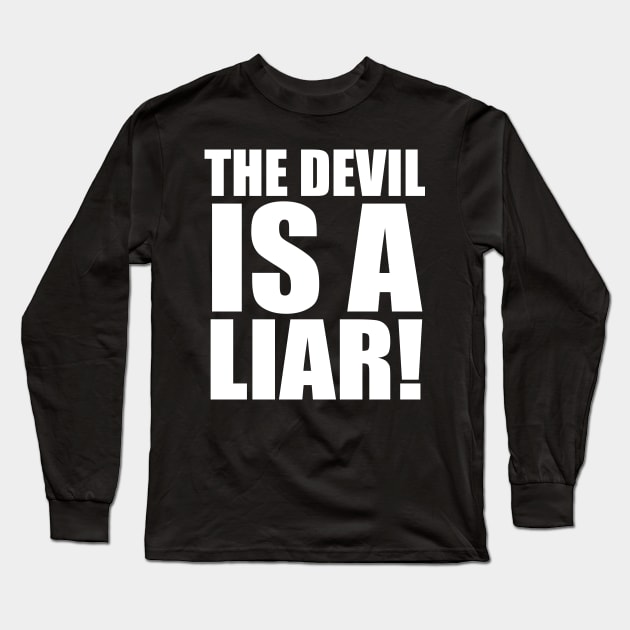 The Devil Is A Liar Christian Long Sleeve T-Shirt by Merchweaver